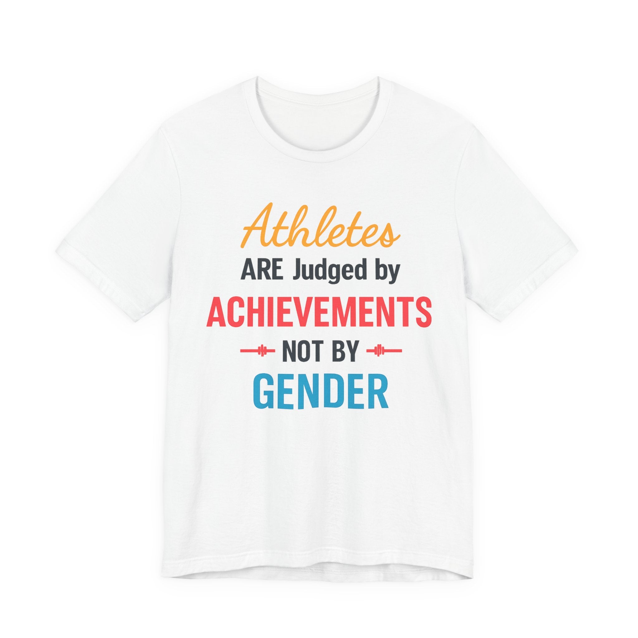 Unisex Sports Tee - Athletes Are Judged By Achievements