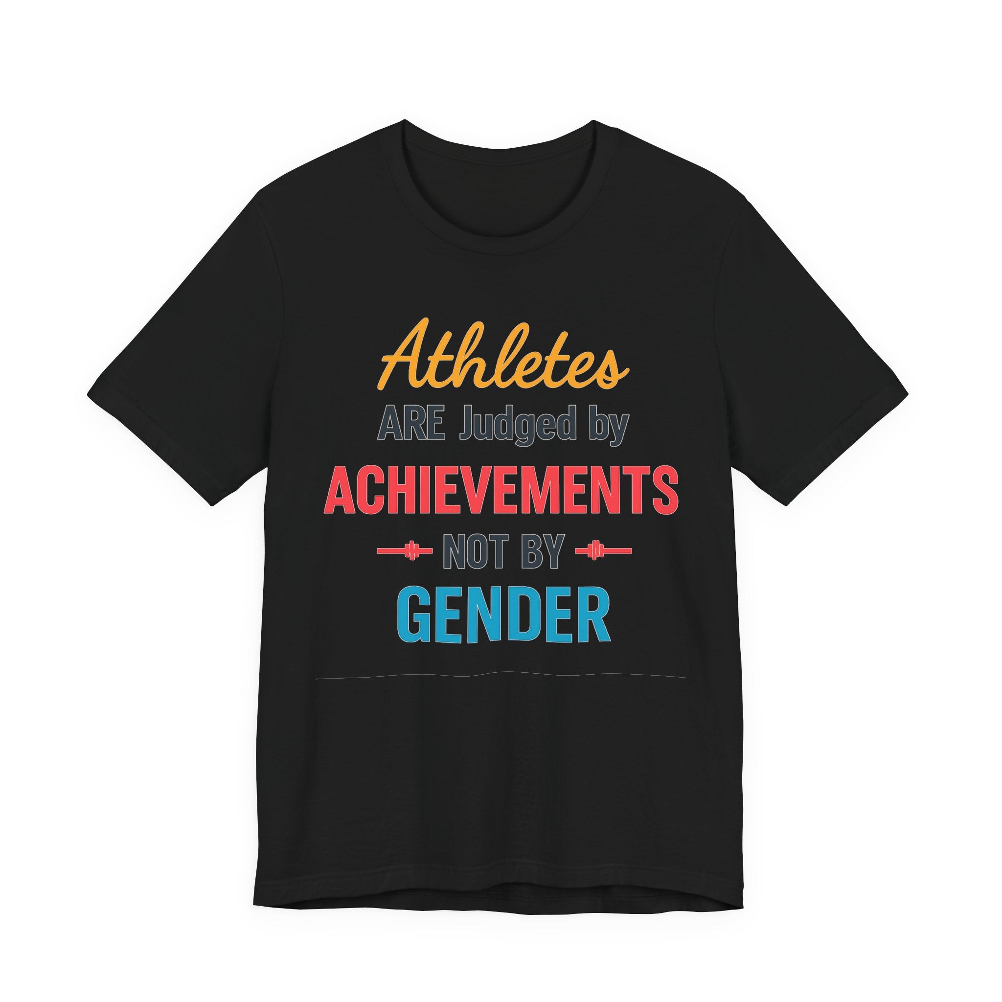 Unisex Sports Tee - Athletes Are Judged By Achievements