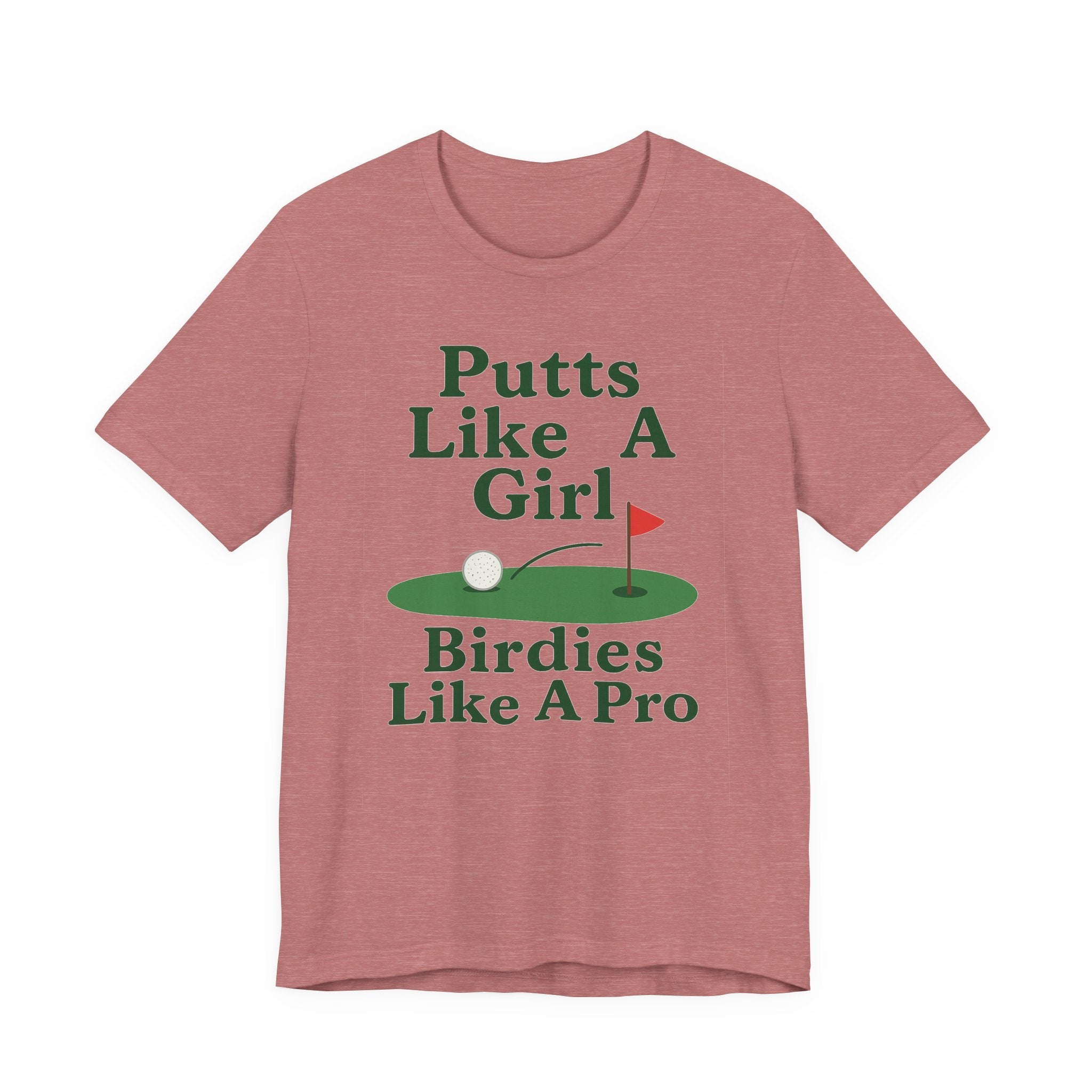 Golf-Themed Unisex Tee - Putts Like A Girl, Birdies Like A Pro