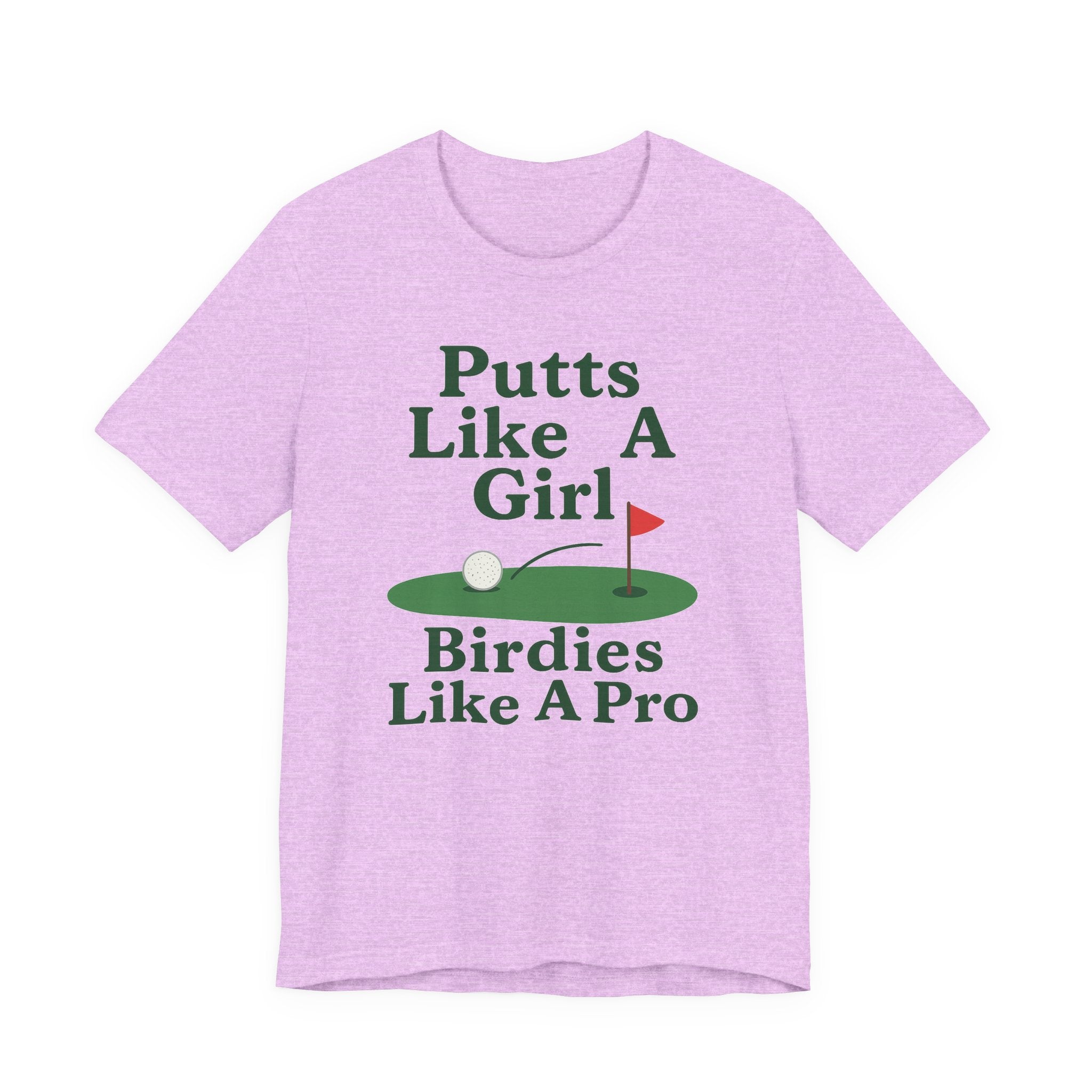 Golf-Themed Unisex Tee - Putts Like A Girl, Birdies Like A Pro