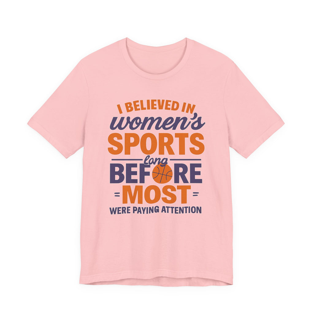 Unisex Sports Tee - I Believed In Women's Sports