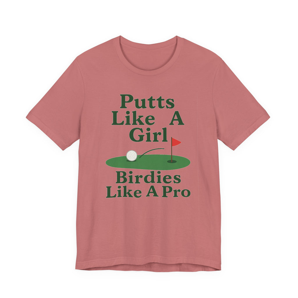 Golf-Themed Unisex Tee - Putts Like A Girl, Birdies Like A Pro