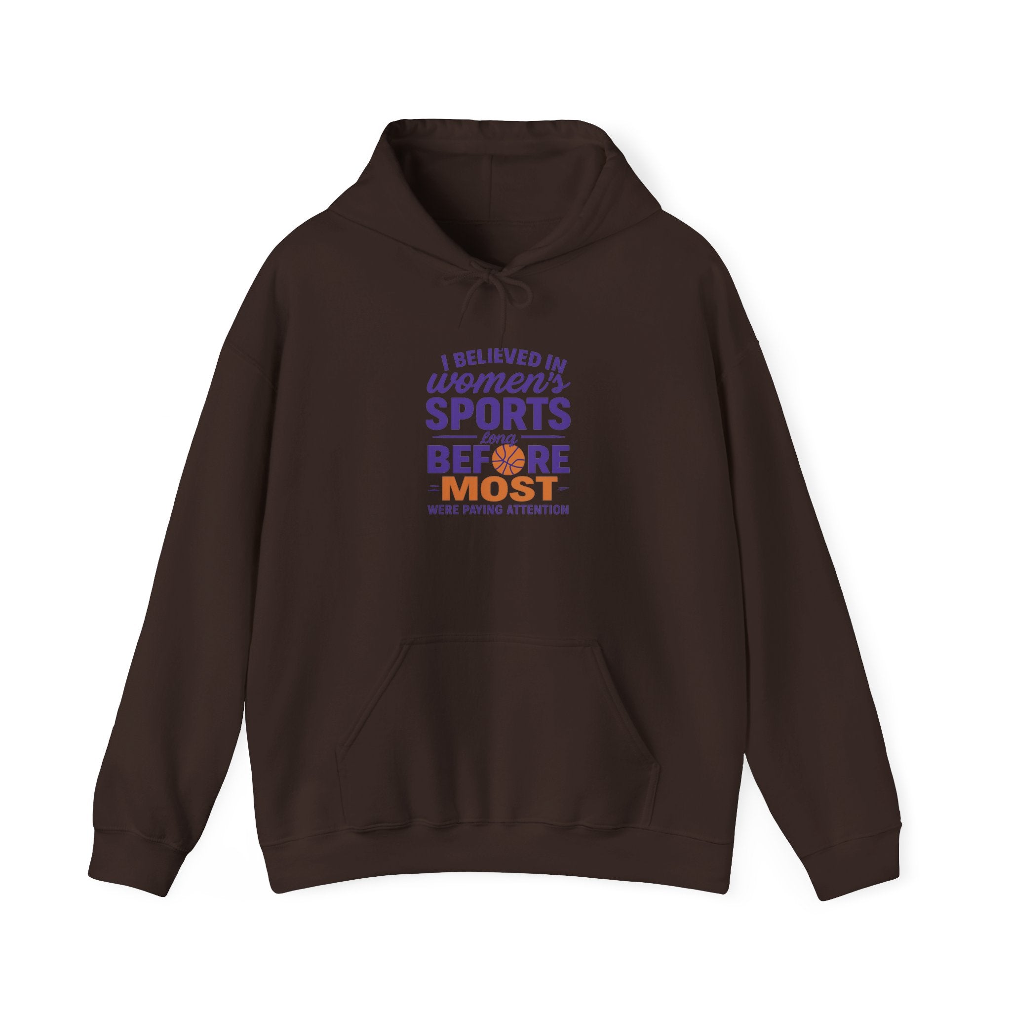 Women's Sports Hoodie: I Believed in Women's Sports Before Most