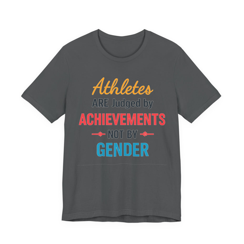 Unisex Sports Tee - Athletes Are Judged By Achievements