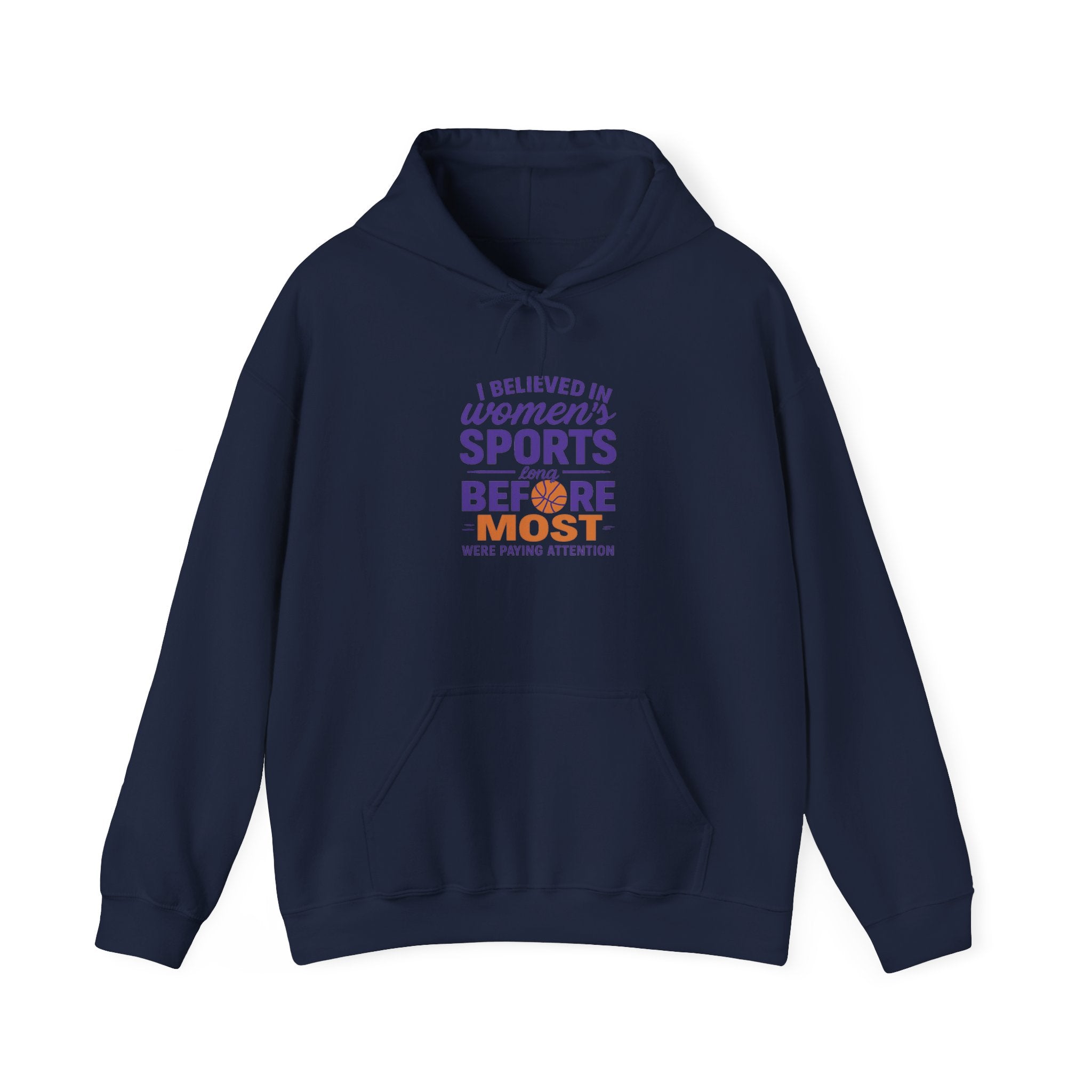 Women's Sports Hoodie: I Believed in Women's Sports Before Most