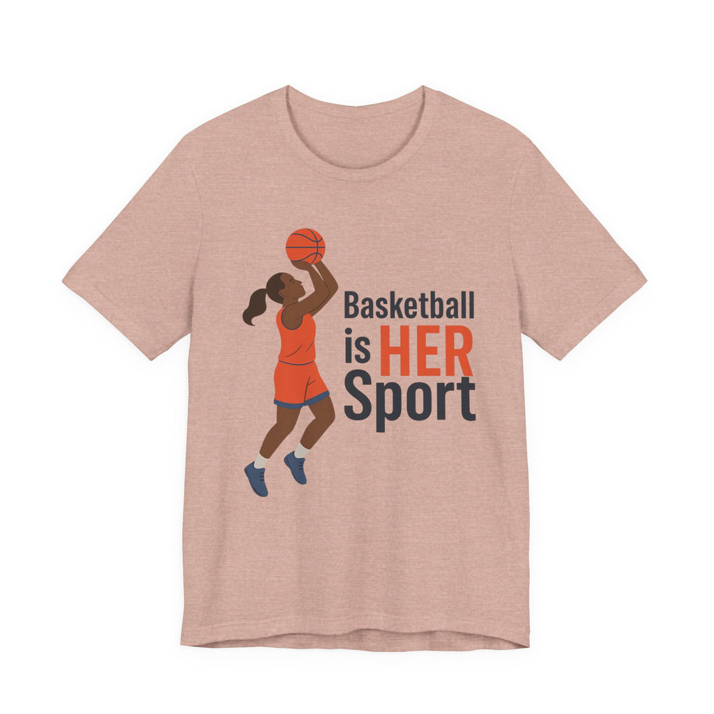 Unisex Sports Tee - Basketball Is Her Sport
