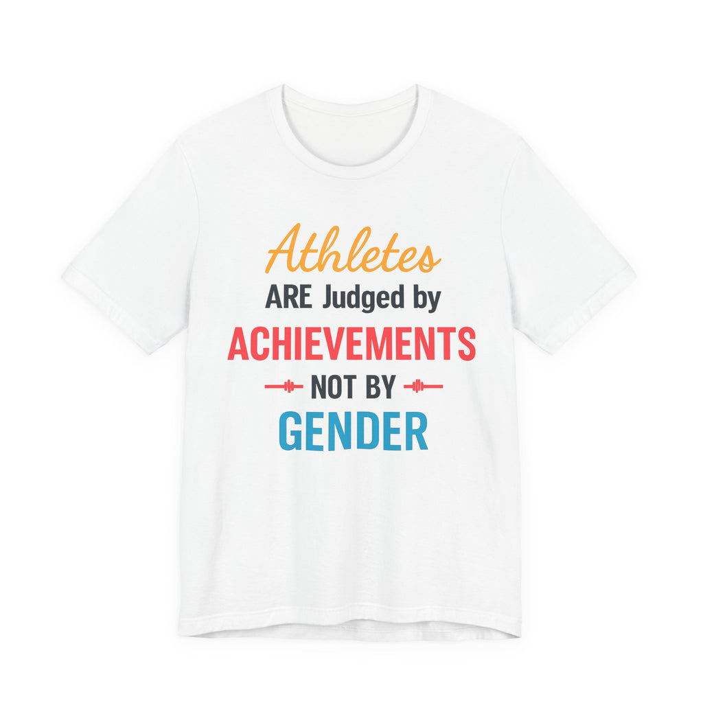 Unisex Sports Tee - Athletes Are Judged By Achievements