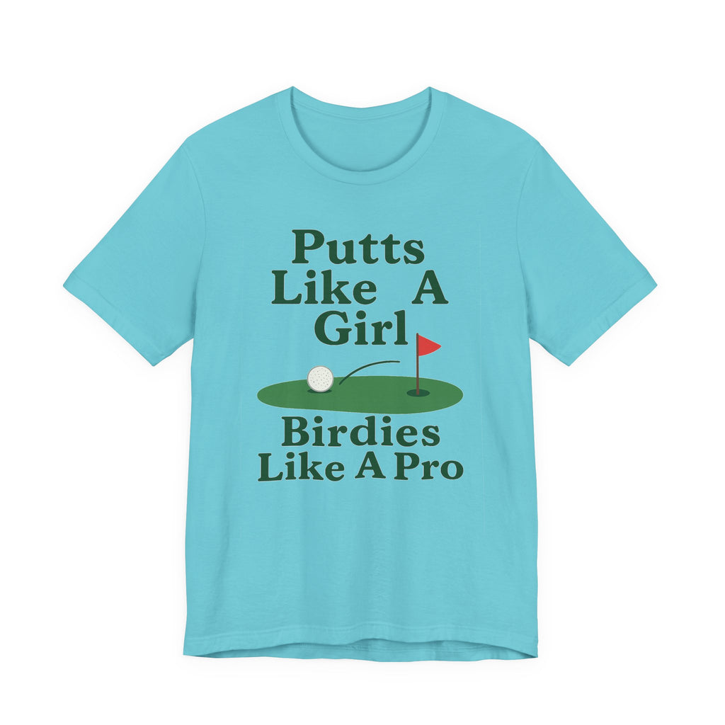 Golf-Themed Unisex Tee - Putts Like A Girl, Birdies Like A Pro