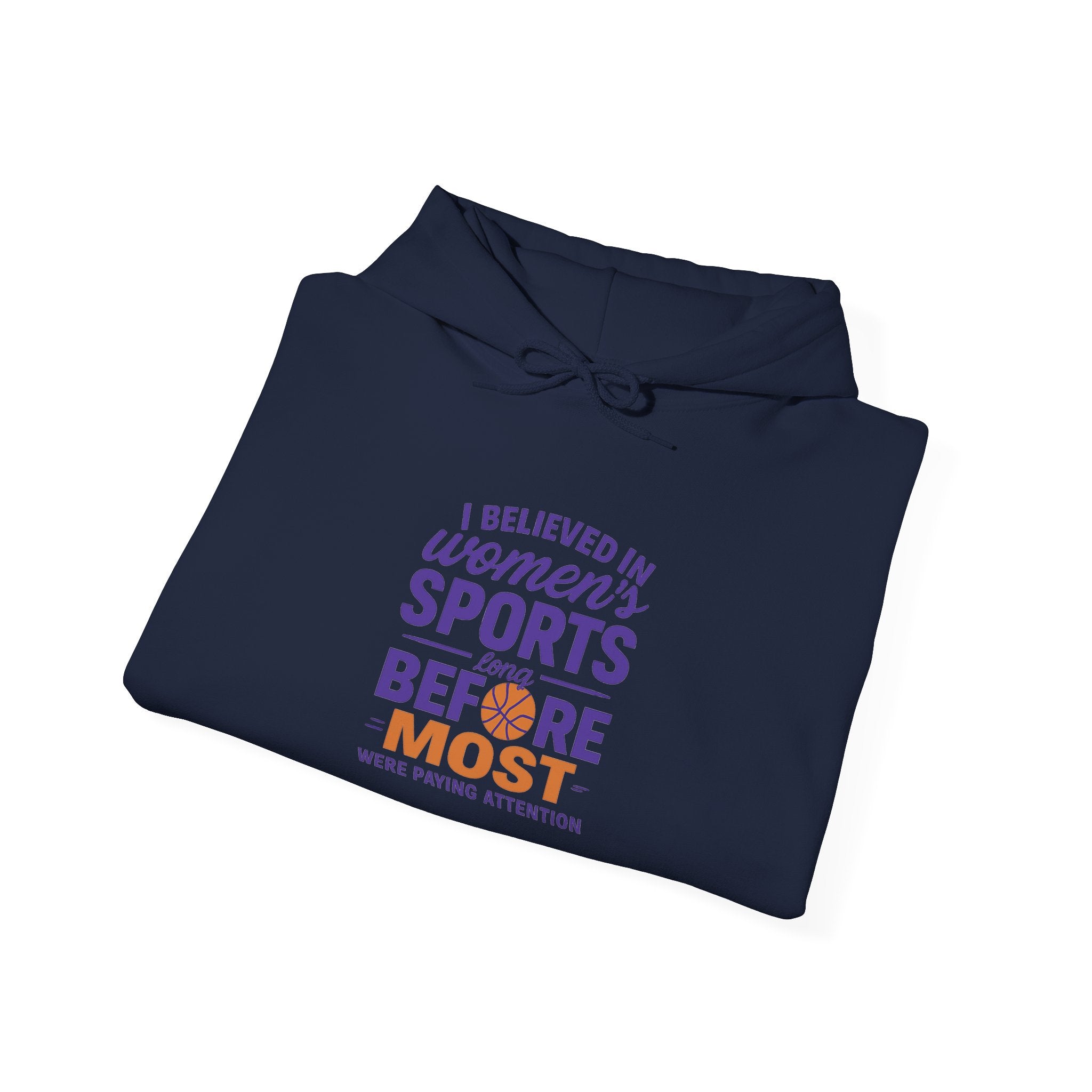 Women's Sports Hoodie: I Believed in Women's Sports Before Most
