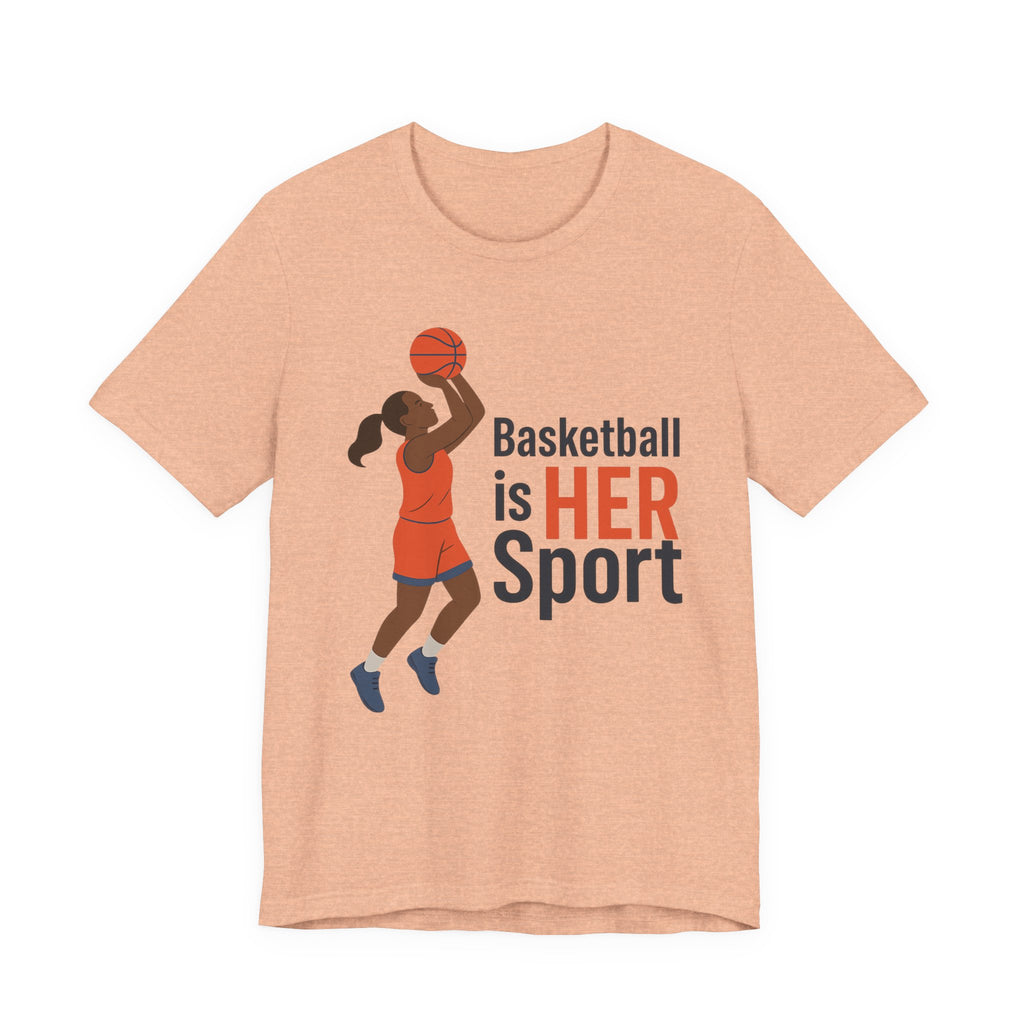 Unisex Sports Tee - Basketball Is Her Sport