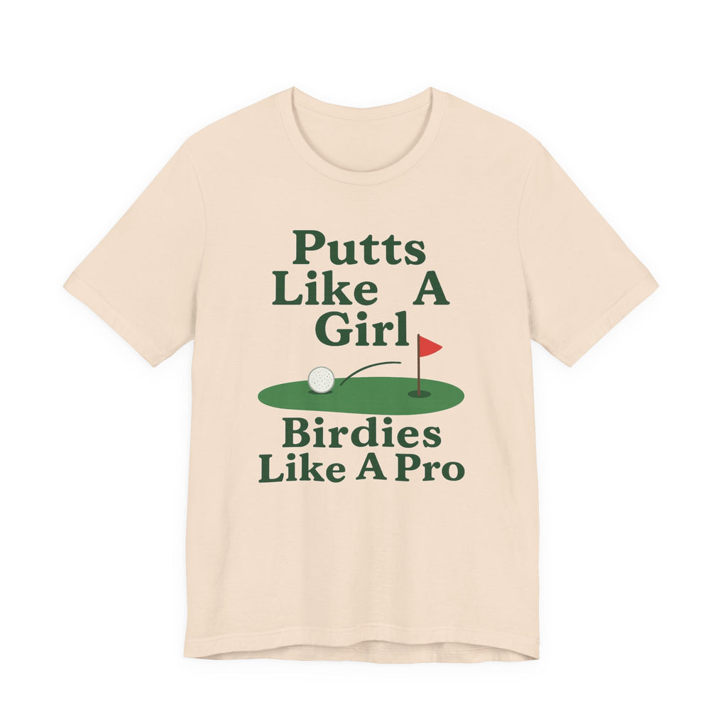 Golf-Themed Unisex Tee - Putts Like A Girl, Birdies Like A Pro