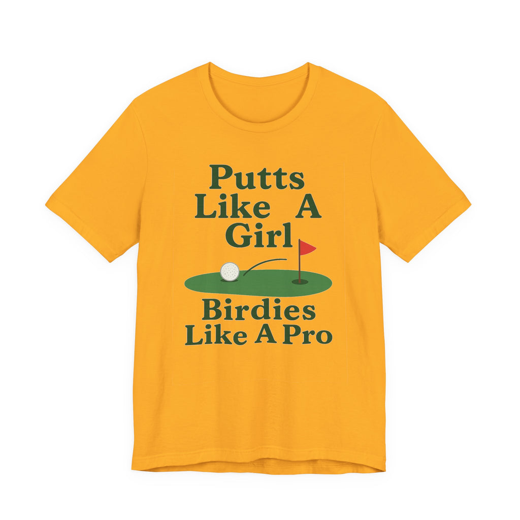 Golf-Themed Unisex Tee - Putts Like A Girl, Birdies Like A Pro