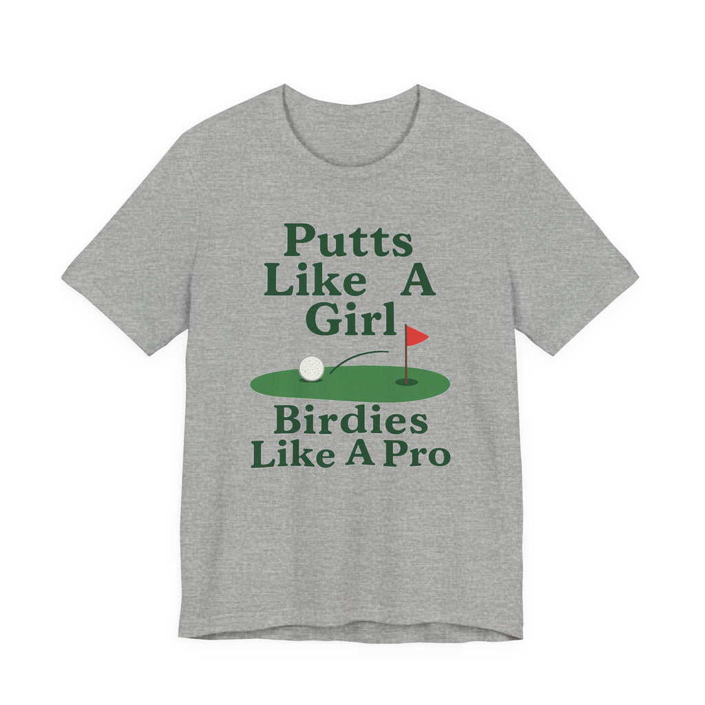 Golf-Themed Unisex Tee - Putts Like A Girl, Birdies Like A Pro