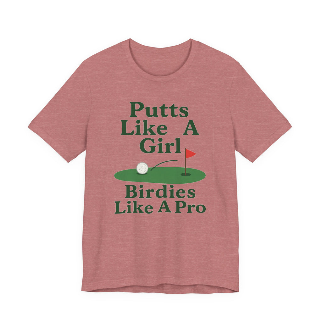 Golf-Themed Unisex Tee - Putts Like A Girl, Birdies Like A Pro