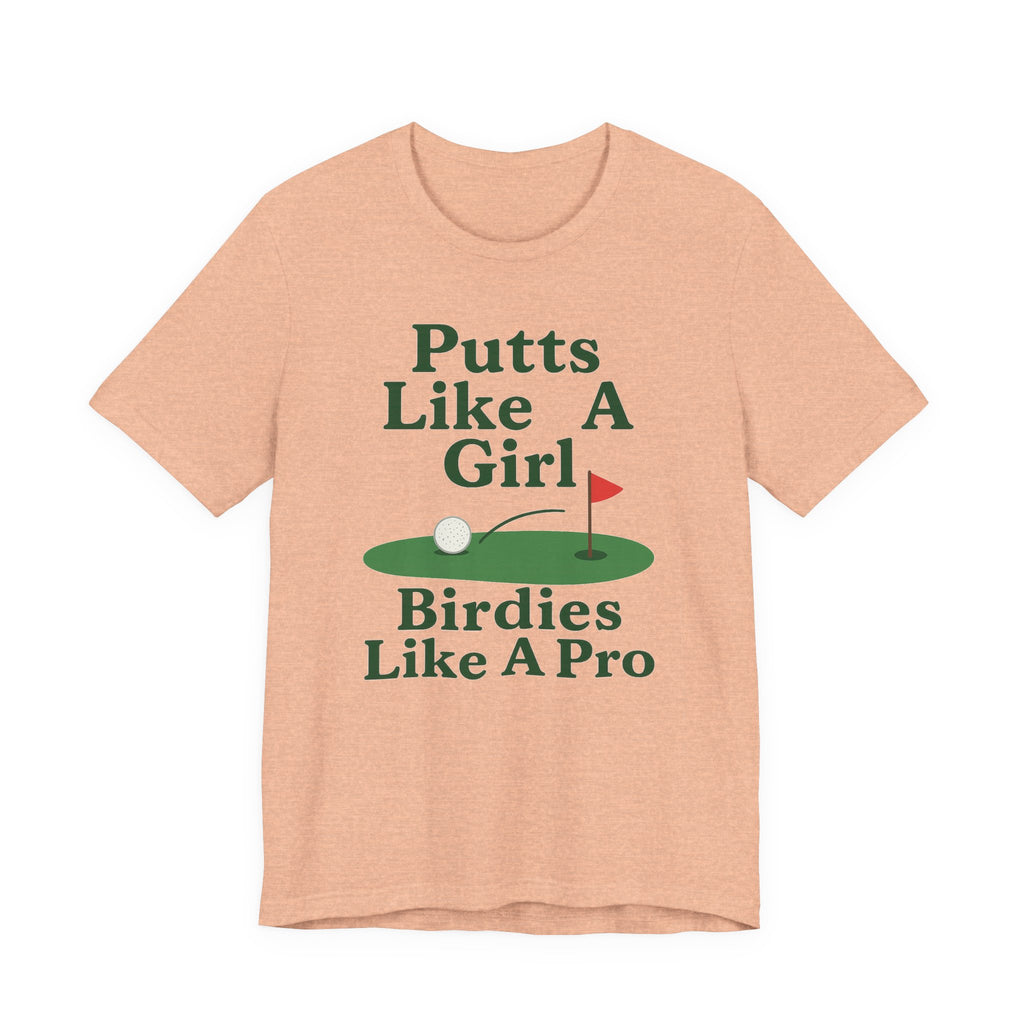 Golf-Themed Unisex Tee - Putts Like A Girl, Birdies Like A Pro