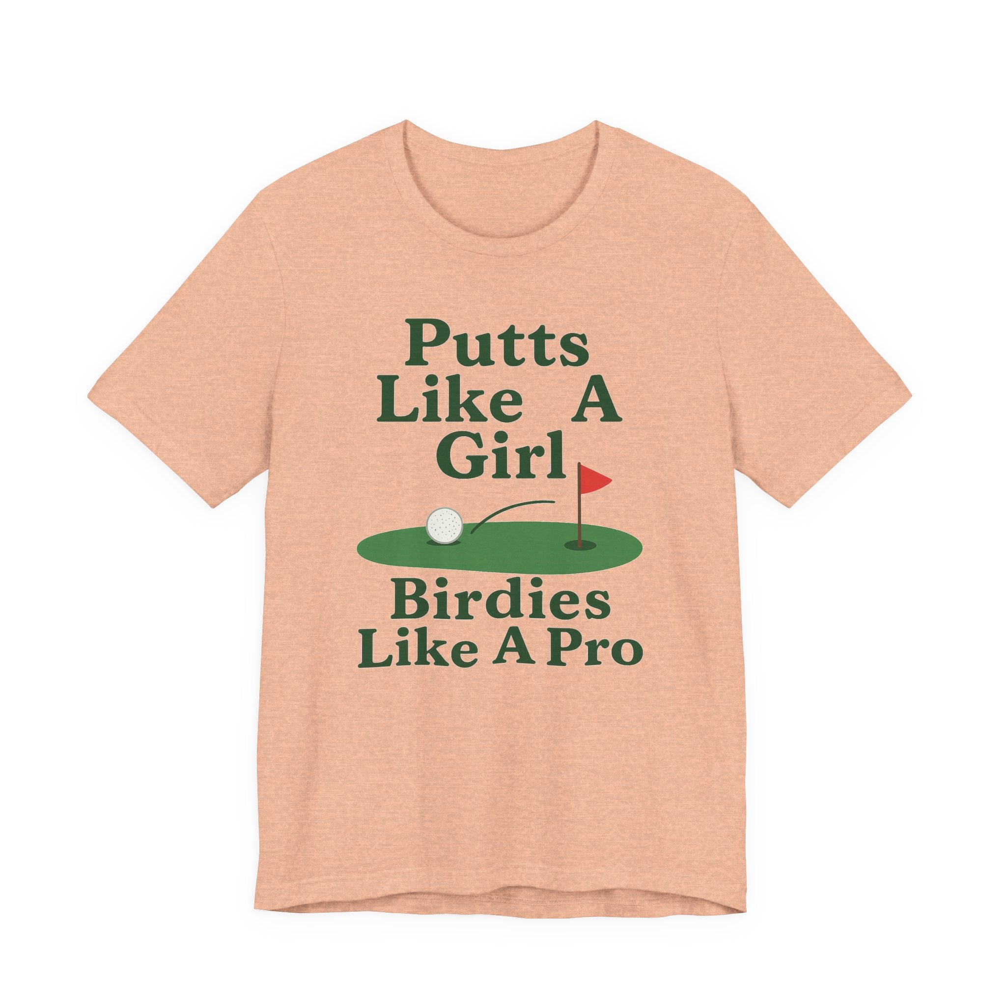 Golf-Themed Unisex Tee - Putts Like A Girl, Birdies Like A Pro