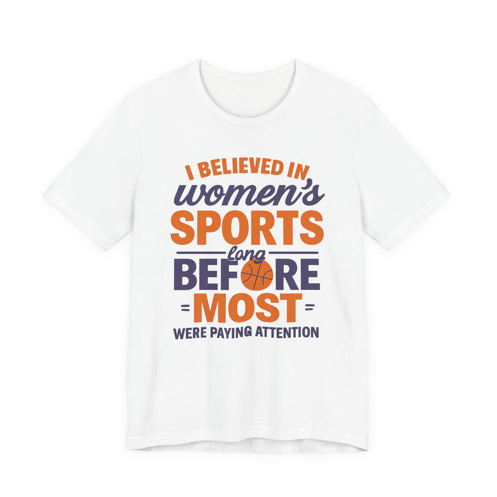 Unisex Sports Tee - I Believed In Women's Sports