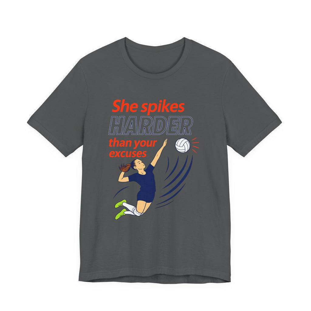 She Spikes Harder Than Your Excuses Unisex Tee