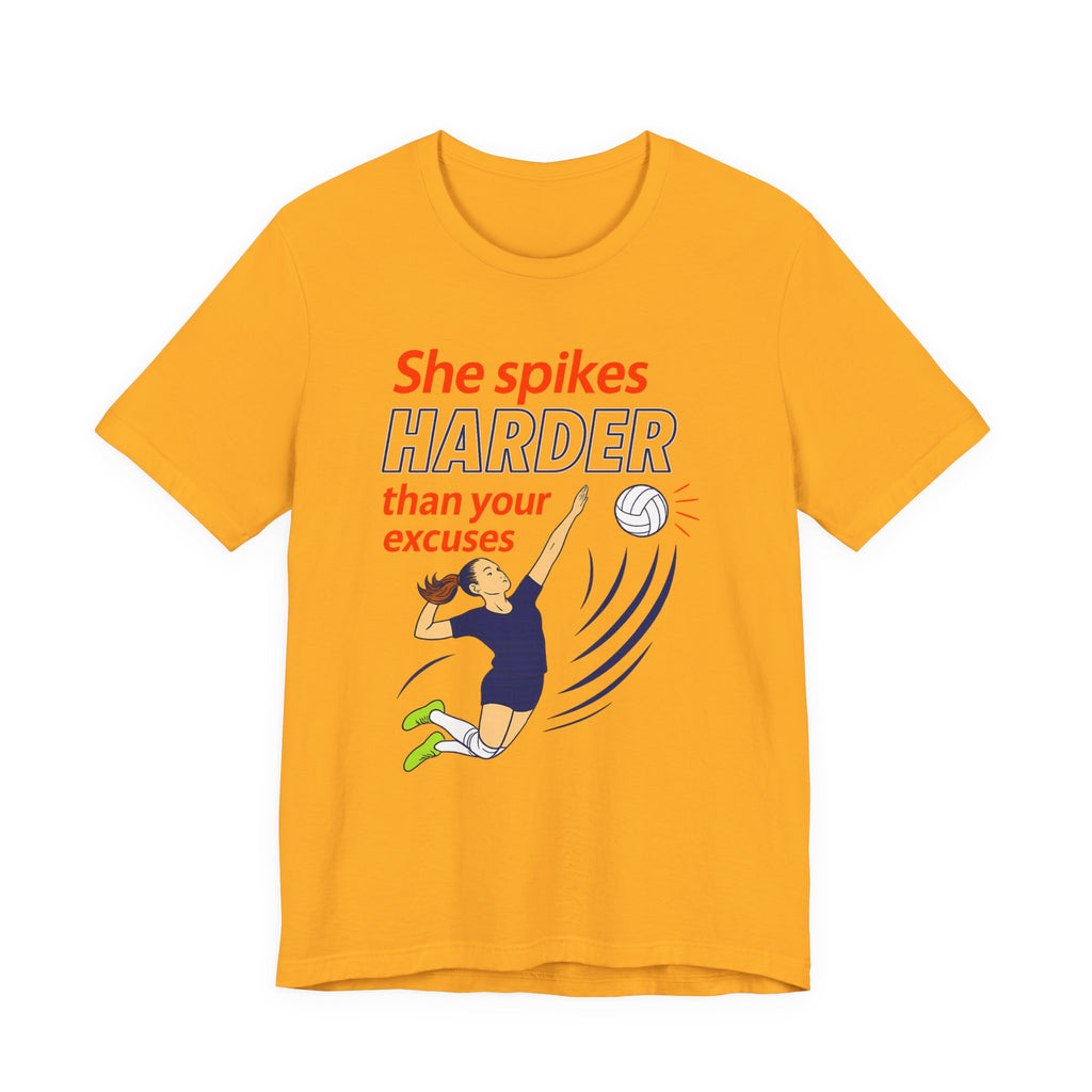She Spikes Harder Than Your Excuses Unisex Tee