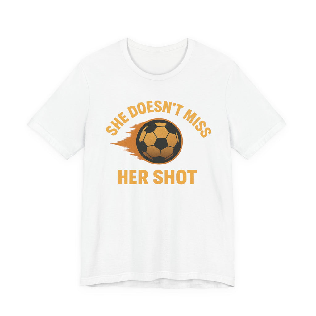 Soccer Motivational Tee - She Doesn't Miss Her Shot