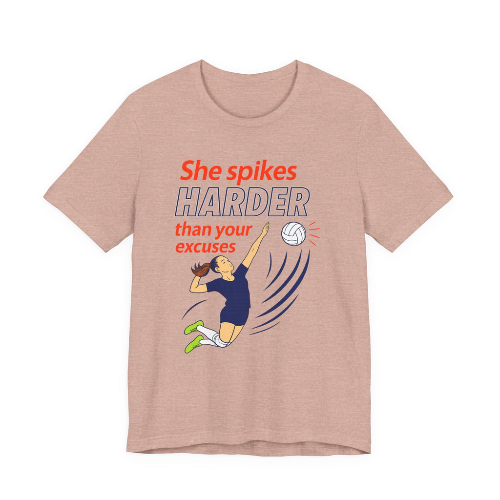 She Spikes Harder Than Your Excuses Unisex Tee