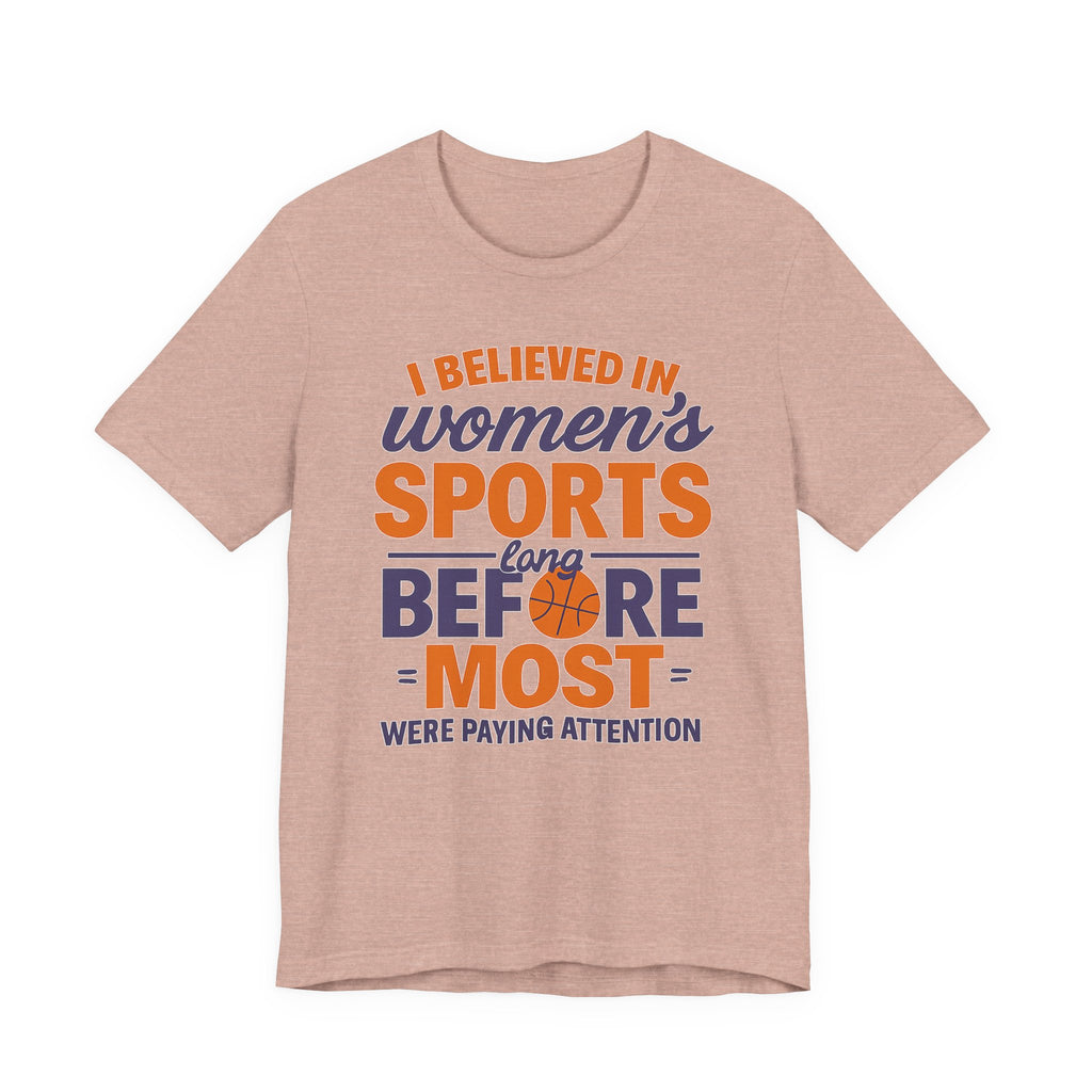 Unisex Sports Tee - I Believed In Women's Sports