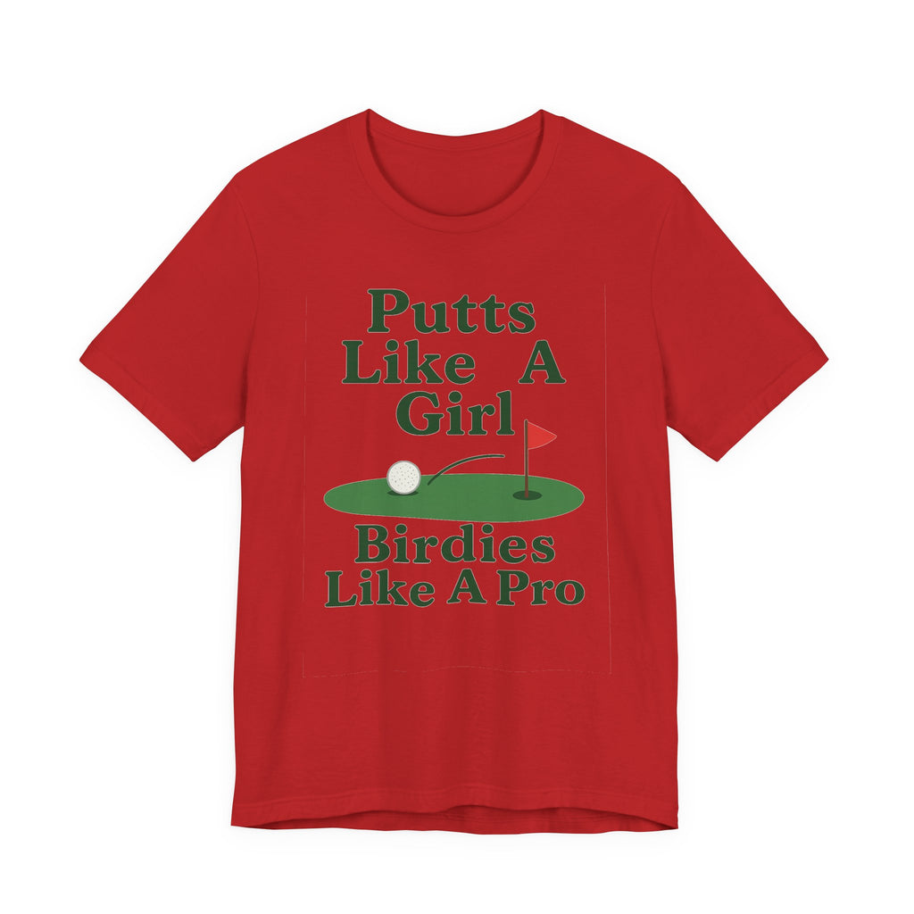 Golf-Themed Unisex Tee - Putts Like A Girl, Birdies Like A Pro