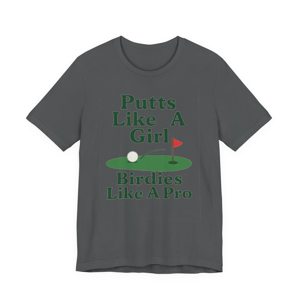 Golf-Themed Unisex Tee - Putts Like A Girl, Birdies Like A Pro