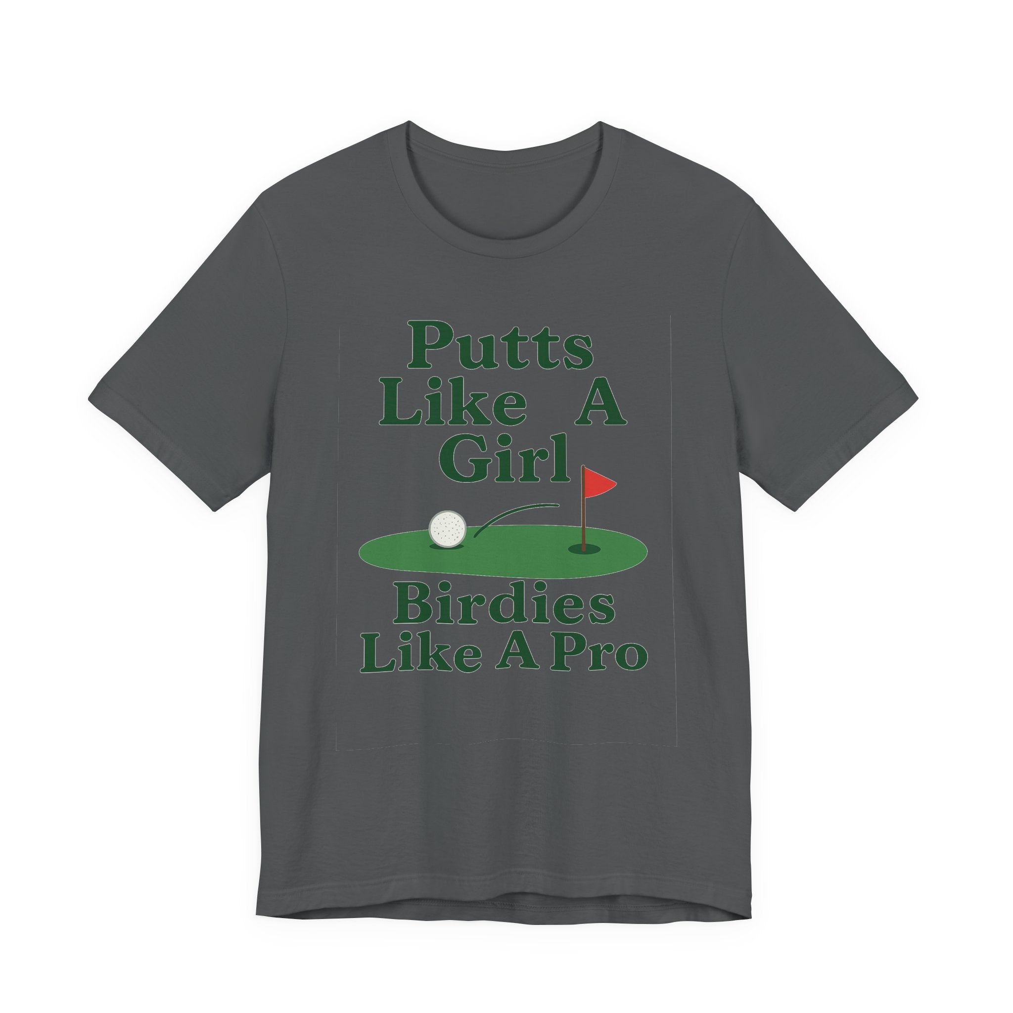 Golf-Themed Unisex Tee - Putts Like A Girl, Birdies Like A Pro