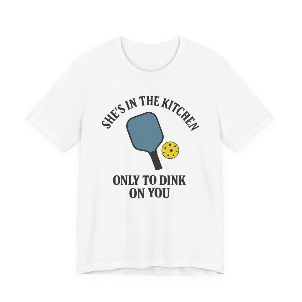 She's In The Kitchen Pickleball Unisex Tee