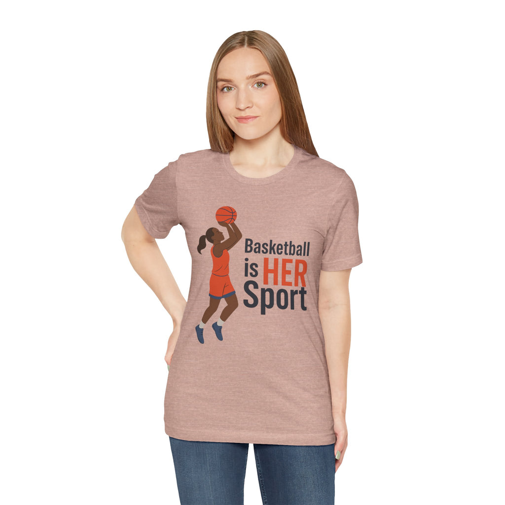 Unisex Sports Tee - Basketball Is Her Sport