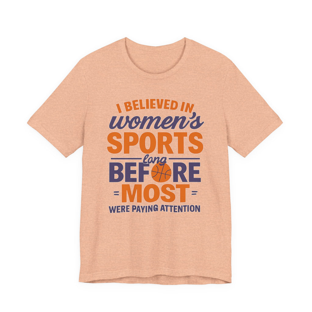 Unisex Sports Tee - I Believed In Women's Sports